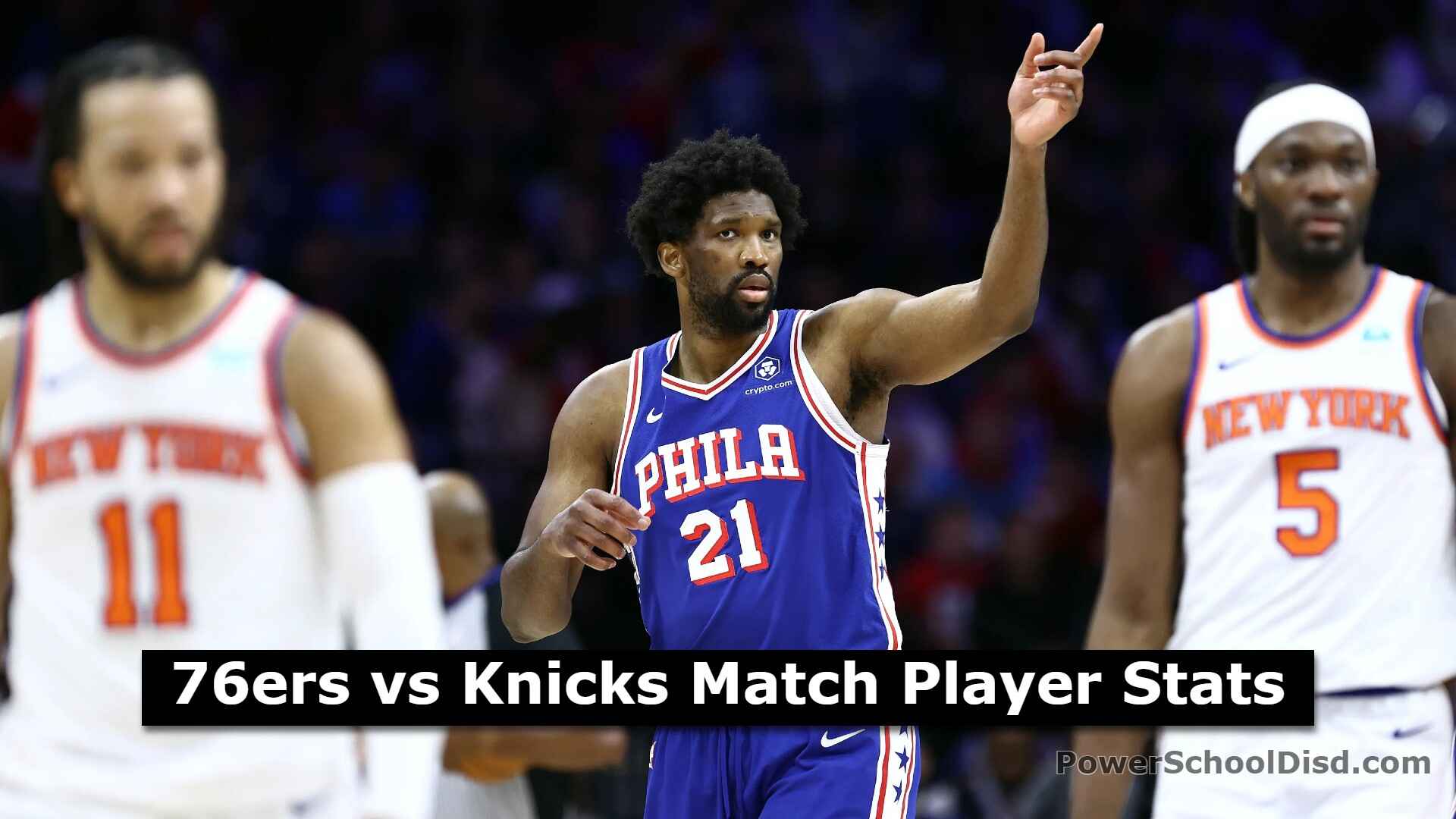 76ers vs Knicks Match Player Stats